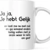 Grappige Mok Met Tekst: Jaja Je Hebt Gelijk | Grappige Cadeaus | Koffiemok | Koffiebeker | Theemok | Theebeker